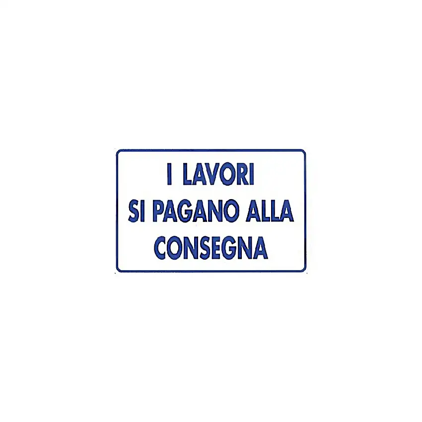 Cartello "I Lavori Si Pagano Alla Consegna" realizzato in alluminio 20 x 30 cm